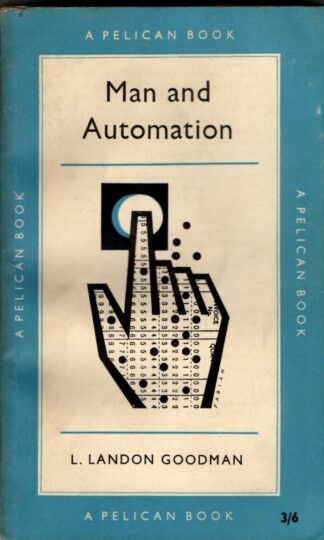 Man and Automation (Pelican books) : L. Landon Goodman