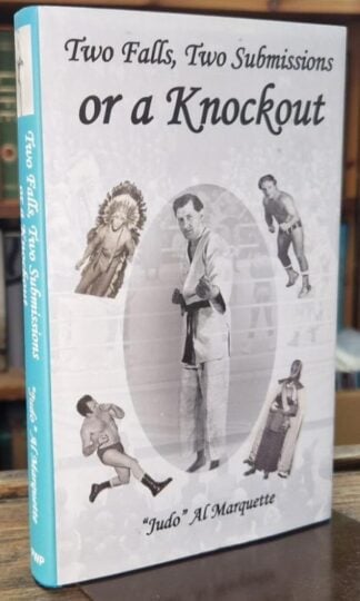 Two Falls, Two Submissions or a Knockout : The Legend of TV Wrestling (Signed) : Judo Al Marquette