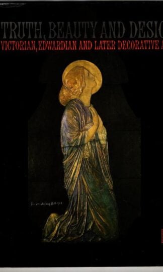 Truth, Beauty and Design - Victorian, Edwardian and Later Decorative Art 15 May to 27 June 1986 : Fischer Fine Art Ltd.