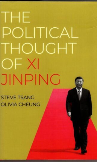 The Political Thought of Xi Jinping : Steve Tsand and Olivia Cheung