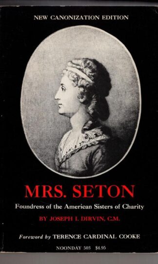 Mrs. Seton- Foundress of the American Sisters of Charity:Joseph I. Dirvin