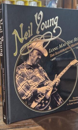 Neil Young: Long May You Run : Daniel Durchholz and Gary Graff