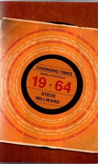 Changing Times: Music and Politics in 1964 : Steve Millward