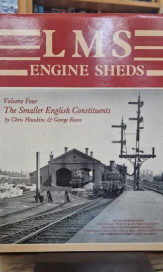 LMS Engine Sheds Volume 4, The Smaller English Constituents : Chris Hawkins