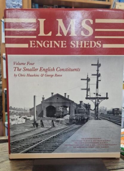 LMS Engine Sheds Volume 4, The Smaller English Constituents : Chris Hawkins