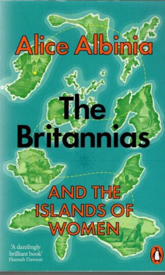 The Britannias: And the Islands of Women : Alice Albinia
