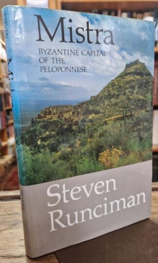 Mistra: Byzantine Capital of the Peloponnese : Steven Runciman