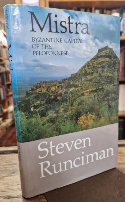 Mistra: Byzantine Capital of the Peloponnese : Steven Runciman