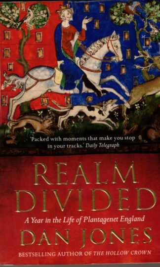 Realm Divided: A Year in the Life of Plantagenet England : Dan Jones