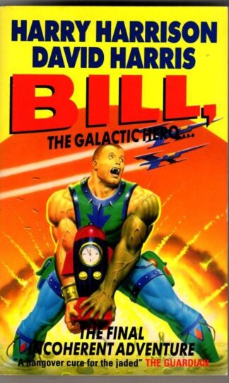 Bill, the Galactic Hero: The Final Incoherent Adventure : Harry Harrison