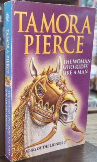The Woman Who Rides Like A Man : Tamora Pierce
