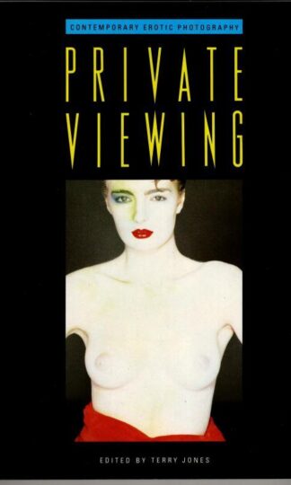Private Viewing: Contemporary Erotic Photography : Terry Jones (ed)