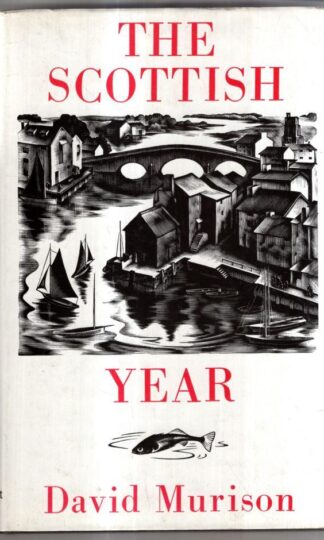 The Scottish Year: A calendar of noteworthy anniversaries in the story of Scotland : David Murison