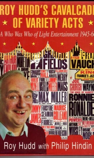 Roy Hudd's Cavalcade of Variety Acts: A Who Was Who of Light Entertainment 1945-60:Roy Hudd with Philip Hindin