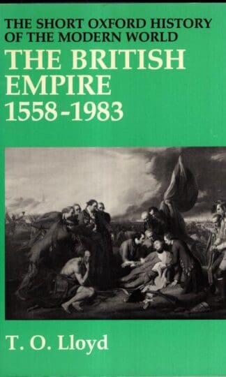 The British Empire, 1558-1983 (Short Oxford History of the Modern World):T.O. Lloyd