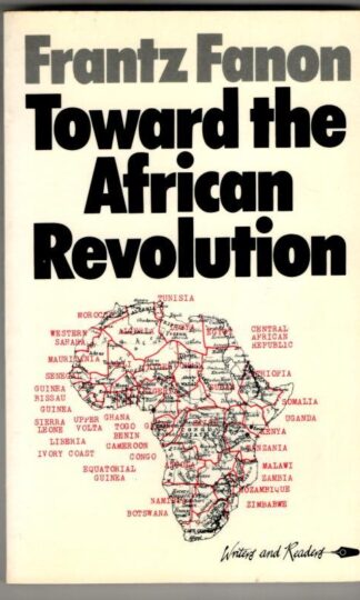 Toward the African Revolution : Frantz Fanon.