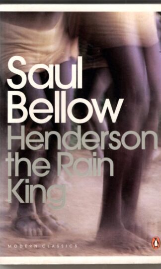 Henderson the Rain King : Saul Bellow