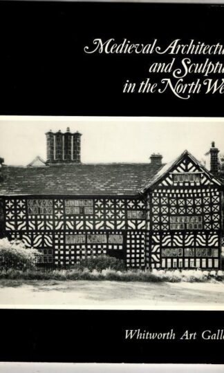 Medieval Architecture and Sculpture in the North West : Paul Crossley