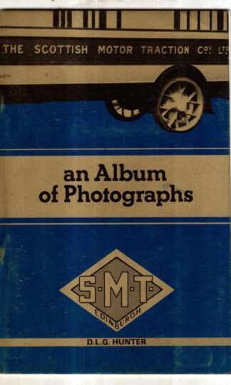 Scottish Motor Traction Company: An Album of Photographs : D.L.G. Hunter