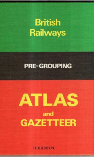 British Railways Pre-Grouping Atlas and Gazetteer : W. Philip Connelly
