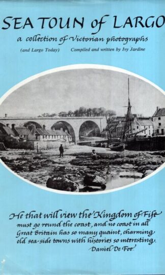 Seatoun of Largo: (a collection of Victorian photographs and Largo today):Ivy Jardine