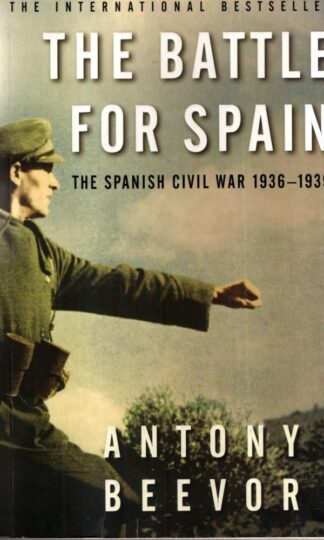 The Battle for Spain: The Spanish Civil War 1936-1939 : Antony Beevor
