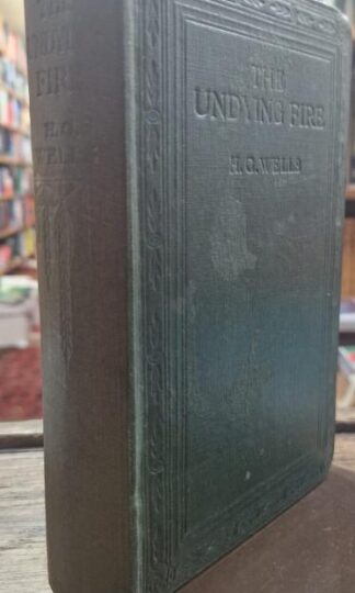 The Undying Fire. A Contemporary Novel : H. G. Wells