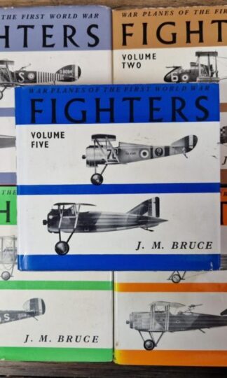 War Planes of the First World War. Fighters Vols. 1-5 : J. M. Bruce