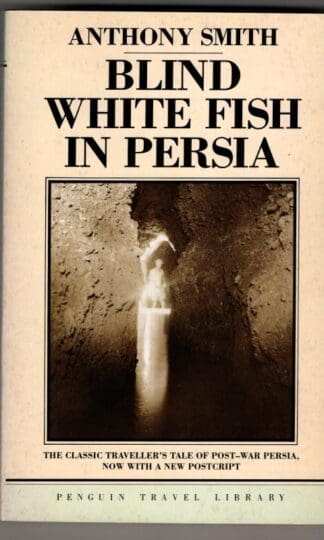 Blind White Fish in Persia (Travel Library) : Anthony Smith