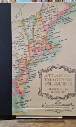 Atlas of Imagined Places: from Lilliput to Gotham City : Matt Brown