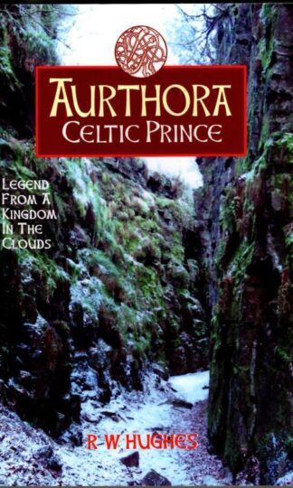 Aurthora: Celtic Prince : R. W Hughes