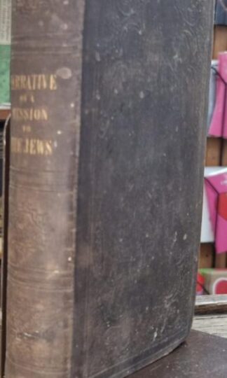 A Narrative of a Mission of Inquiry to the Jews from the Church of Scotland in 1839 : A.A. Bonar and R.M. M'Cheyne