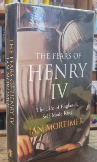 The Fears of Henry IV (signed) : Ian Mortimer
