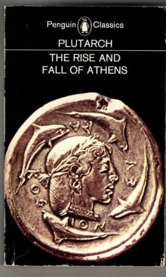 The Rise and Fall of Athens (Penguin Classics) : Plutarch