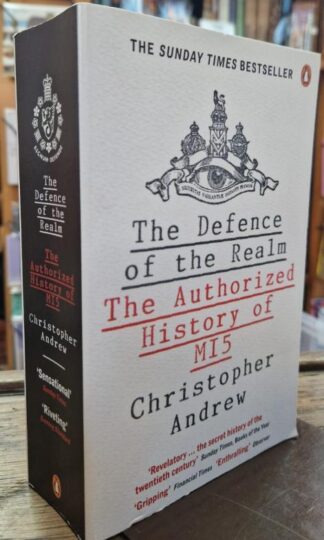 The Defence of the Realm: The Authorized History of MI5 : Christopher Andrew