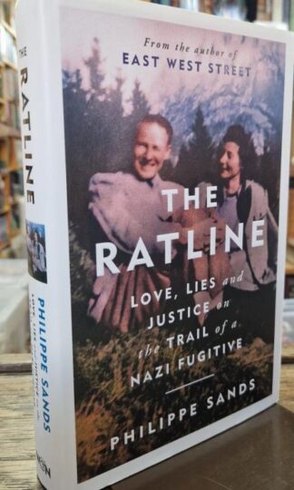The Ratline: Love, Lies and Justice on the Trail of a Nazi Fugitive : Philippe Sands QC