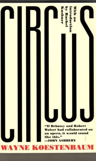 Circus: or, Moira Orfei in Aigues-Mortes: A Novel : Wayne Koestenbaum