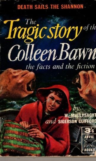 The Tragic Story of the Colleen Bawn - Death Sails the Shannon : W. Macysaght & Sigerson Clifford