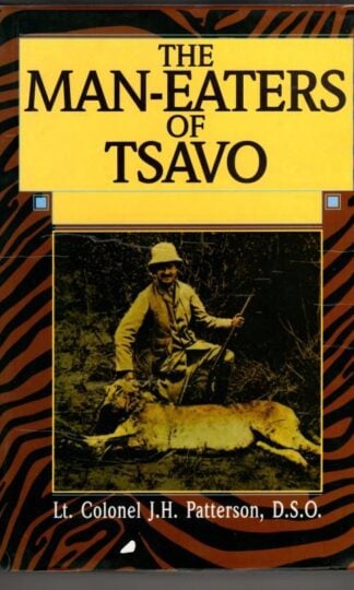 The Man-Eaters of Tsavo : Lt. Colonel J.H. Patterson
