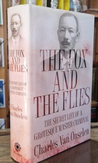The Fox and the Flies : The Secret Life of a Grotesque Master Criminal : Charles Van Onselen