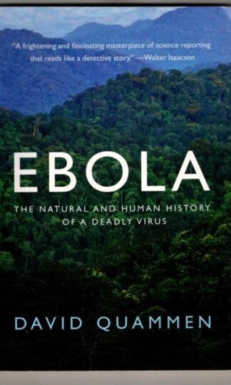 Ebola: The Natural and Human History of a Deadly Virus : David Quammen