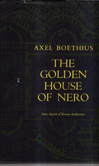 The Golden House of Nero: Some Aspects of Roman Architecture : Axel Boethius