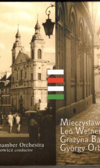 Karlowicz Weiner Bacewicz Orban:Erdody Chamber Orchestra