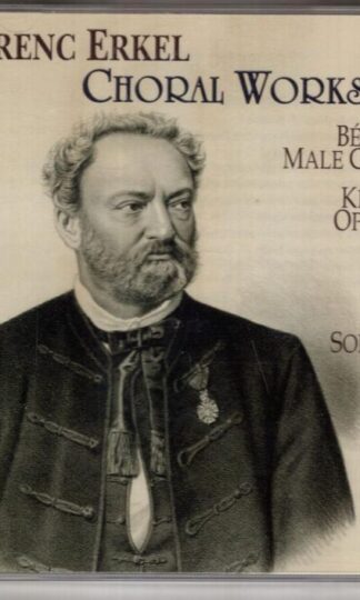 Ferenc Erkel. Choral Works:Tamas Lakner