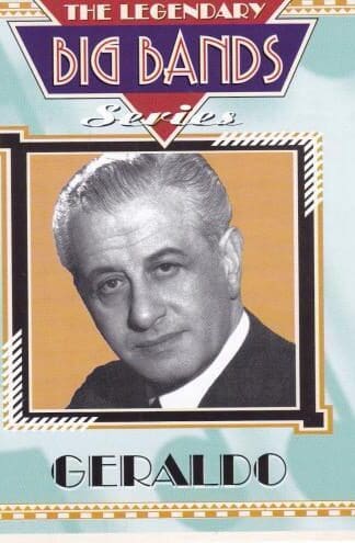 Geraldo: THE LEGENDARY BIG BANDS Series:Geraldo