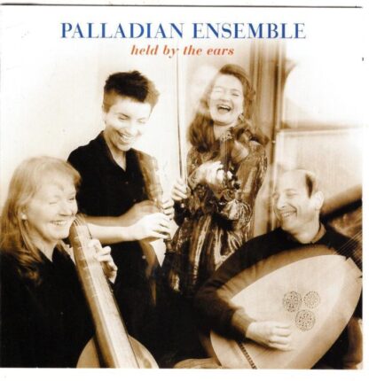 Held by the Ears:Palladian Ensemble