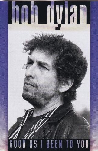 Good As I Been To You:Bob Dylan