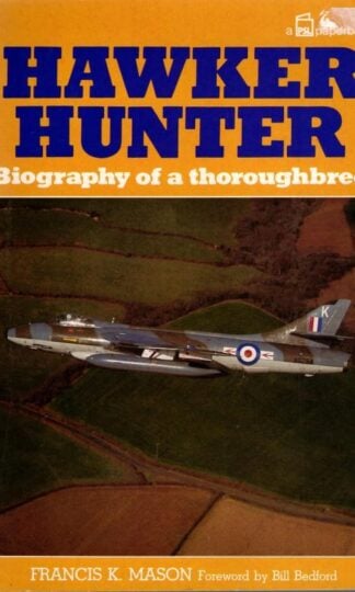 Hawker Hunter: Biography of a Thoroughbred : Francis K. Mason
