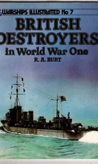 British Destroyers in World War One (Warships Illustrated) : R.A. Burt