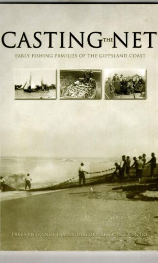 Casting the Net Early FIshing Families of the Gippsland Coast : Not stated